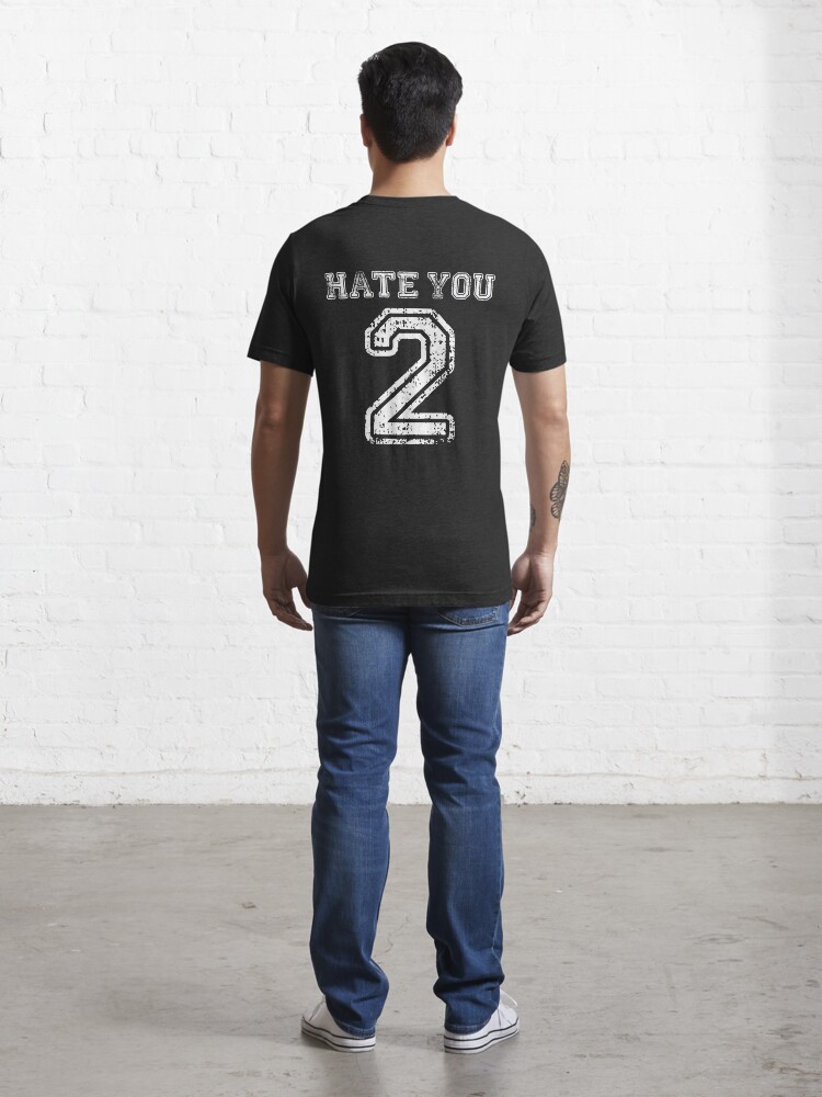 Hate you 2 outlet tee shirt