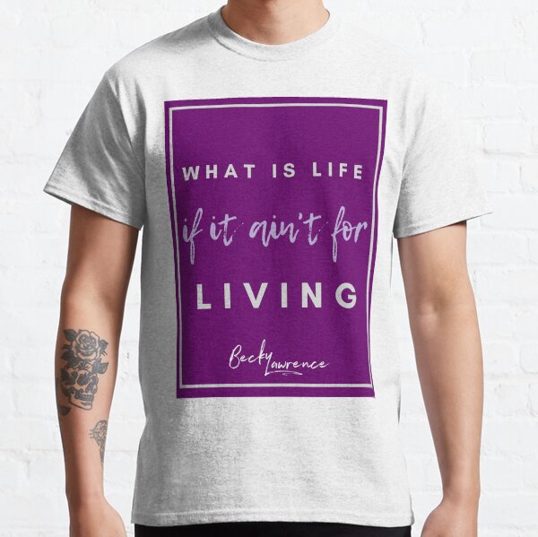 What Is Life - Lyrics Design 4 Classic T-Shirt
