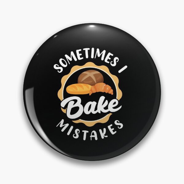 Item preview, Somtimes I Bake Mistakes Bread Baking for a Baker Bakery designed and sold by ShopTheStyle.