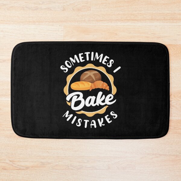 Item preview, Somtimes I Bake Mistakes Bread Baking for a Baker Bakery designed and sold by ShopTheStyle.