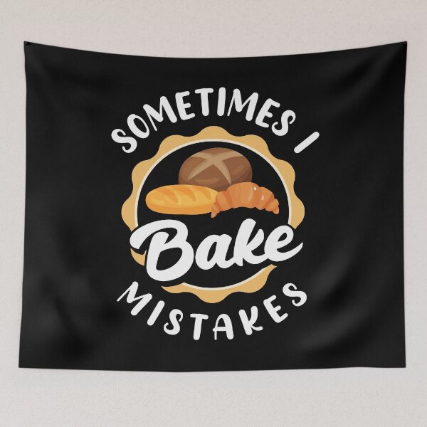 Item preview, Somtimes I Bake Mistakes Bread Baking for a Baker Bakery designed and sold by ShopTheStyle.