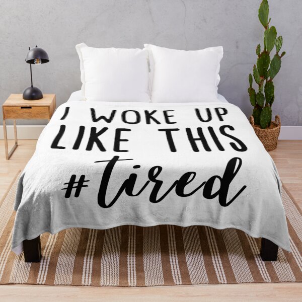 Item preview, I Woke Up Like This #tired - Black designed and sold by ArtStore20.
