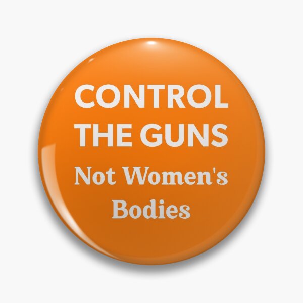 Item preview, Control the Guns Not Women's Bodies - End Gun Violence designed and sold by BSPDesign.