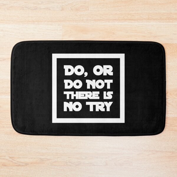 Item preview, Do or Do Not, There is No Try designed and sold by Desznr.