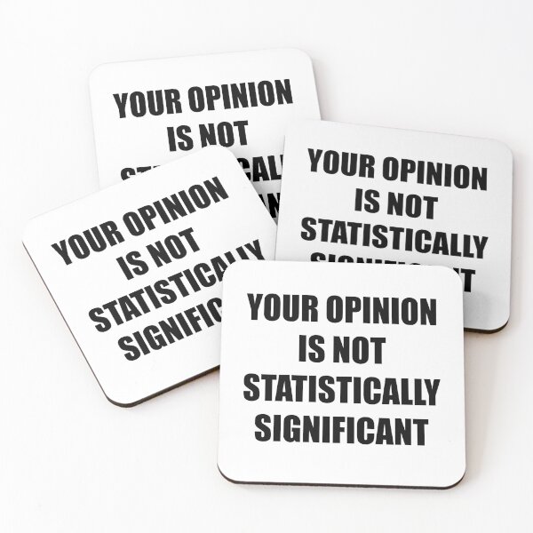 Item preview, Your Opinion Is Not Statistically Significant  designed and sold by MotivatedMode.