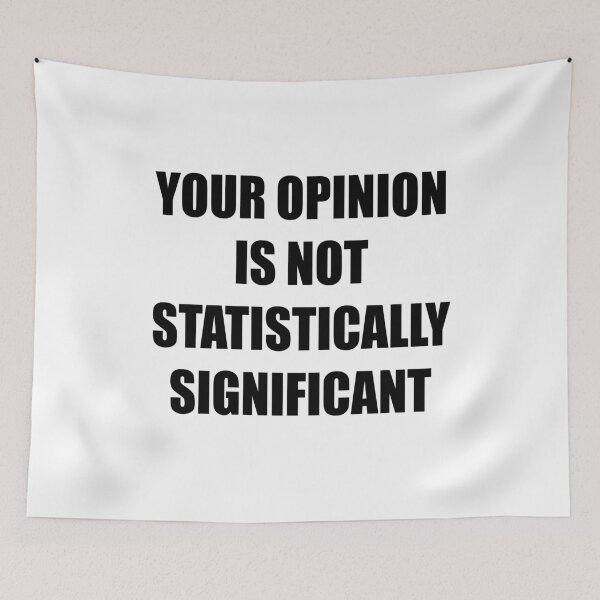Item preview, Your Opinion Is Not Statistically Significant  designed and sold by MotivatedMode.