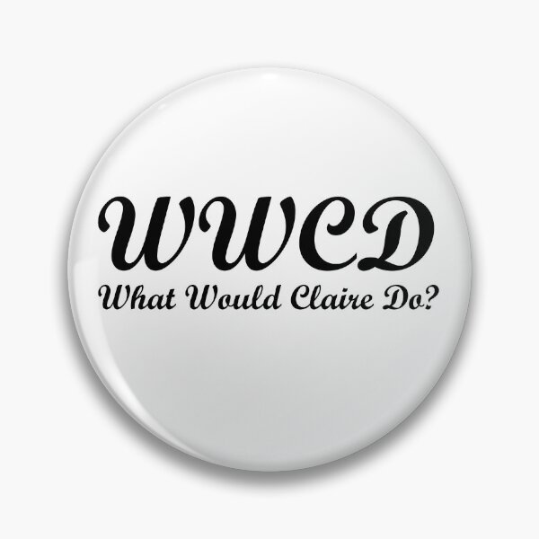 Item preview, WWCD (What Would Claire Do?) designed and sold by deangirl1358.