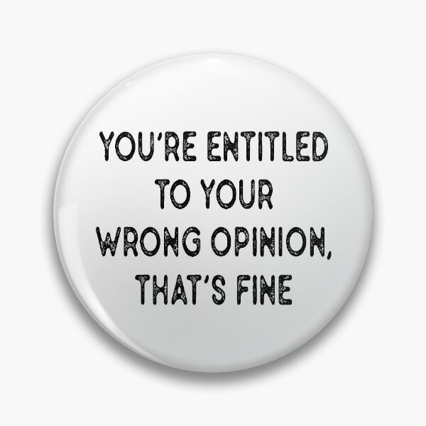 Item preview, You're Entitled To Your Wrong Opinion,thats fine designed and sold by MotivatedMode.