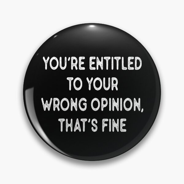 Item preview, You're Entitled To Your Wrong Opinion,thats fine designed and sold by MotivatedMode.