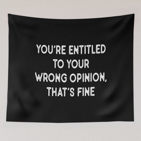 Item preview, You're Entitled To Your Wrong Opinion,thats fine designed and sold by MotivatedMode.