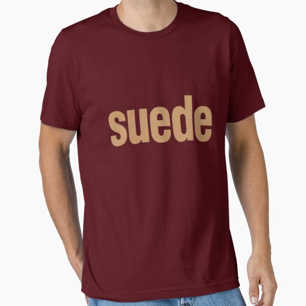 Suede T-Shirts for Sale | Redbubble