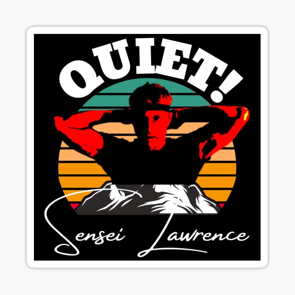 Quiet Cobra Kai Lawrence Sticker