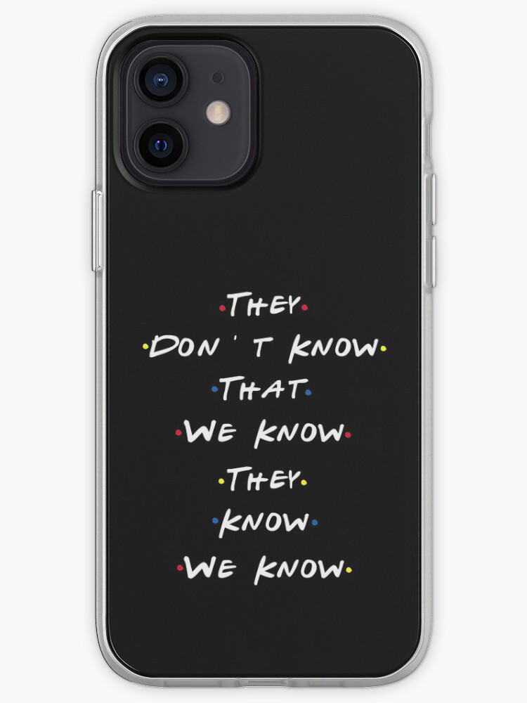 They Dont Know That We Know They Know We Know Iphone Case Cover By Belugastore Redbubble
