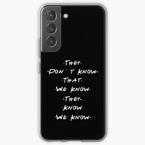 Ils ne savent pas que nous savons qu'ils savent que nous savons Coque souple Samsung Galaxy