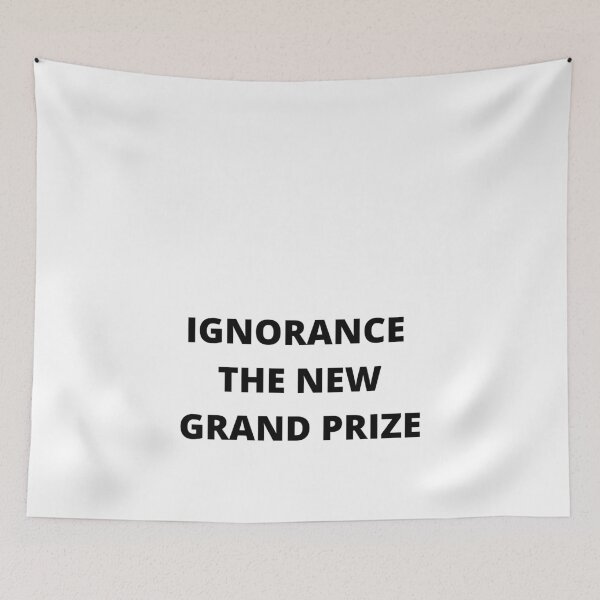 Item preview, IGNORANCE THE NEW GRAND PRIZE  designed and sold by BOSSERY.