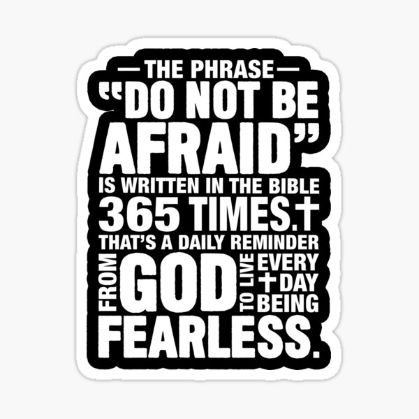 Do Not Be Afraid Written 365 Times In The Bible