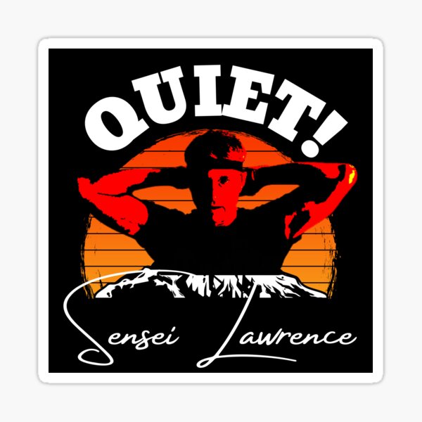 Quiet Cobra Kai Lawrence Sticker