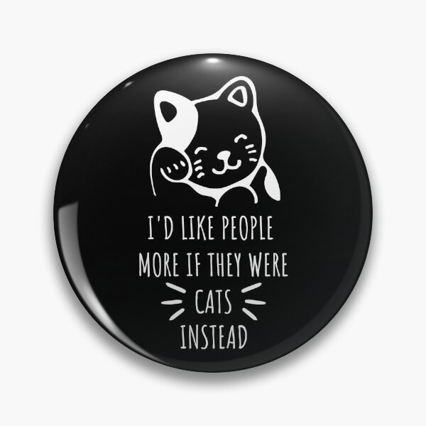 Item preview, I'd Like People More If They Were Cats Instead. designed and sold by PrettyAmazing.