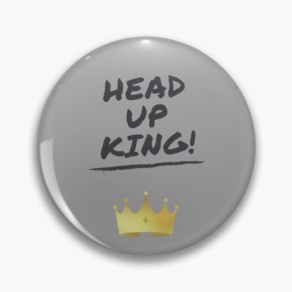 Item preview, Head up king! designed and sold by Nikolaytnkv.