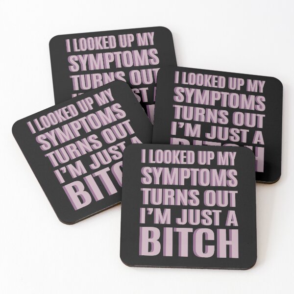 Item preview, I look up my symptoms turns out i'm just a bitch  designed and sold by Kriti Rastogi.