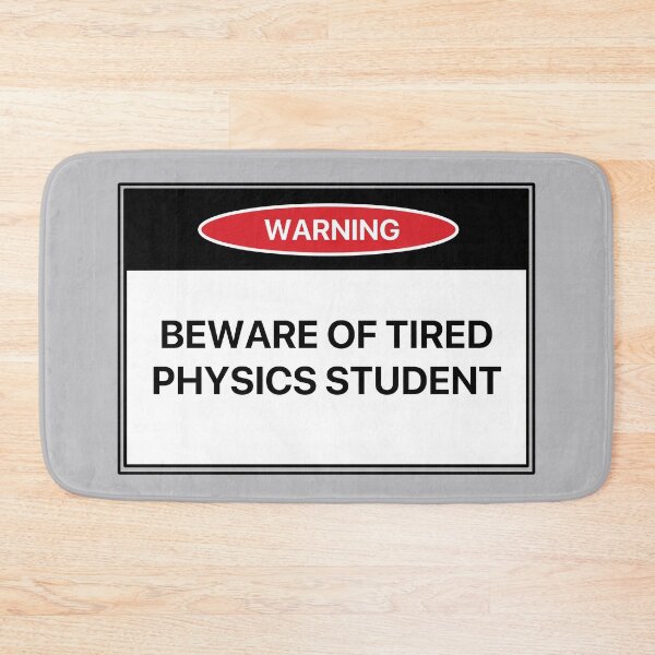 Item preview, Beware of Tired Physics Student designed and sold by LilacWaves.