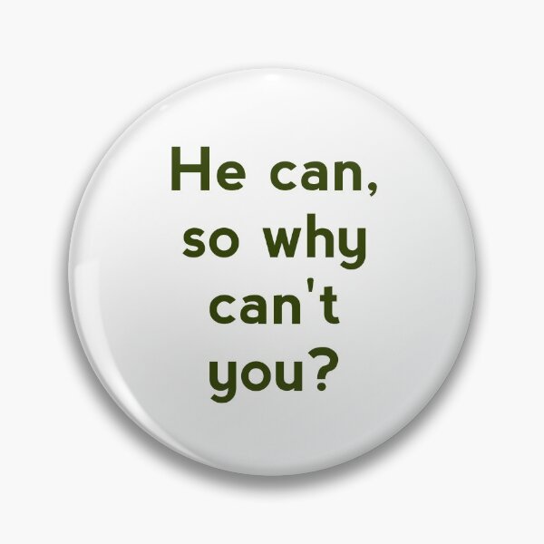 Item preview, He can,so why can't you, designed and sold by Zab Nom.