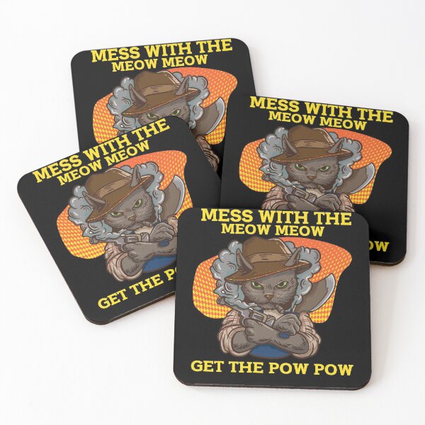 Item preview, Mess With The Meow Meow Get The Pow Pow designed and sold by Drathaar.