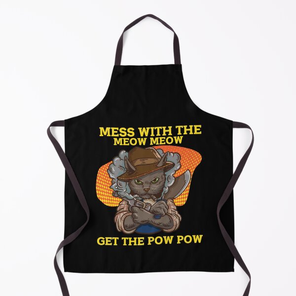Item preview, Mess With The Meow Meow Get The Pow Pow designed and sold by Drathaar.