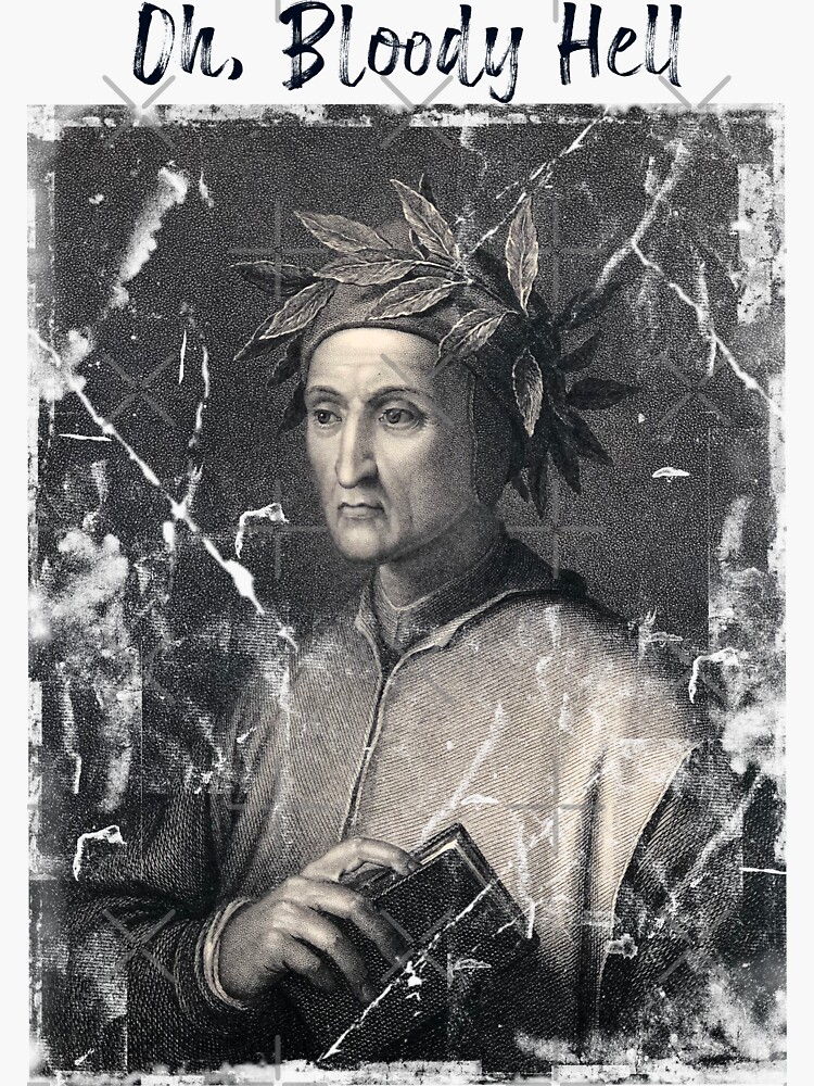 Dante Alighieri oh bloody hell