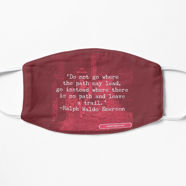 Do not go where the path may lead, go instead ... - Ralph Waldo Emerson Flat Mask