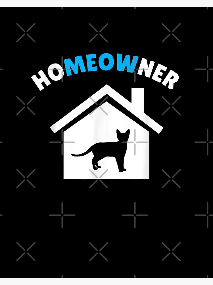 "Homeowner Meow Funny Cat Shirt for New Homeowner Logo" Poster for Sale by BRTPBM | Redbubble
