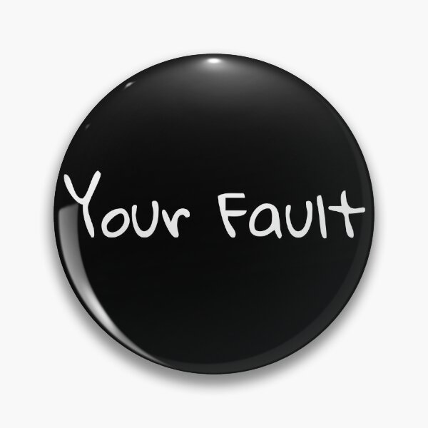 Item preview, Your Fault designed and sold by catchyphase.