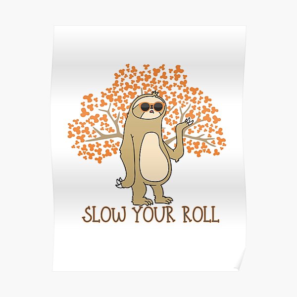 slow-your-roll-poster-by-nevertheless-redbubble