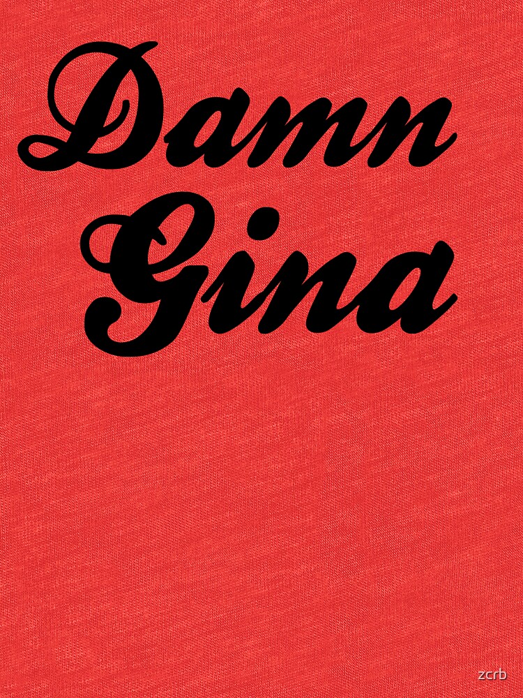 damn gina t shirt