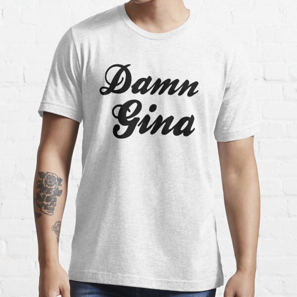 damn gina t shirt