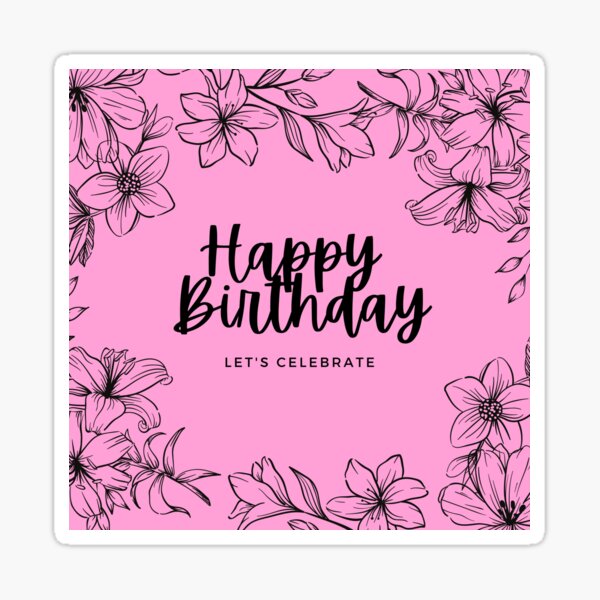 Happy Birthday - Flowers Sticker for Sale by Indhu Anavankota