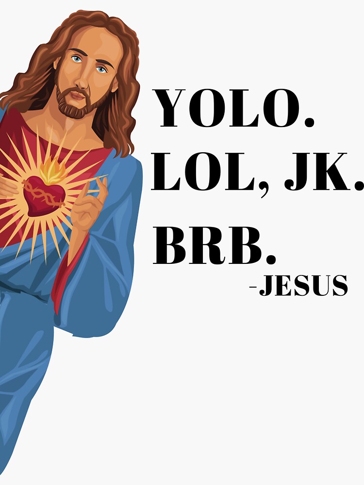 jesus yolo brb