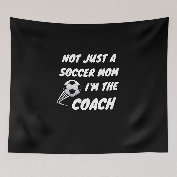 Item preview, Not just a soccer mom, I'm a coach team player mother's day designed and sold by wackodesign.