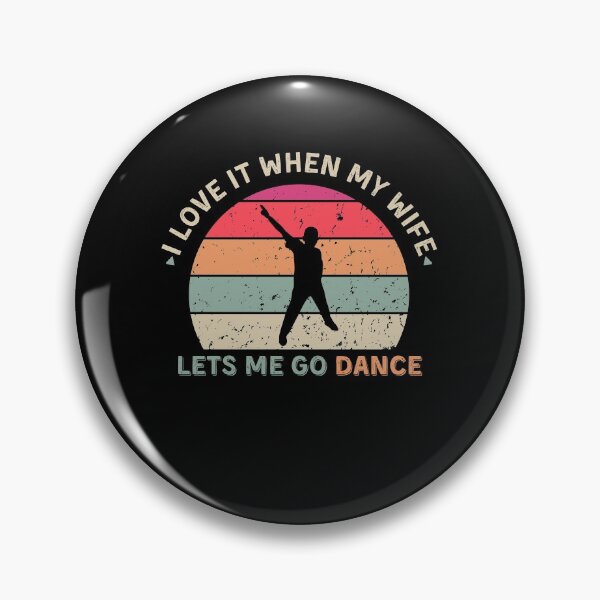Item preview, I Love It When My Wife Lets Me Go Dance designed and sold by anassrida.