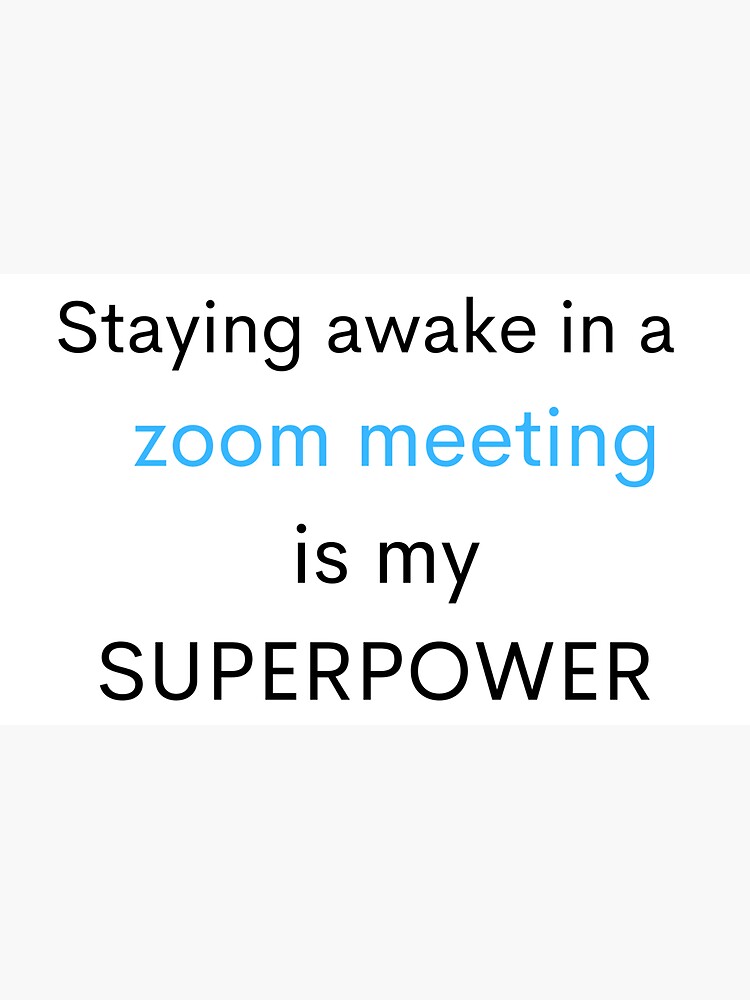 "Staying awake in a zoom meeting is my SUPERPOWER" Sticker for Sale by