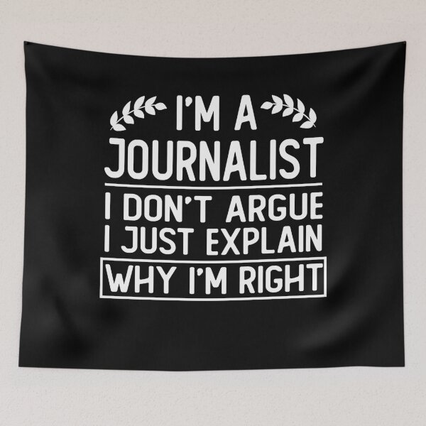 Item preview, i m a journalist i don t argue i just explain why i m right funny journalist gift designed and sold by alaechamlal.