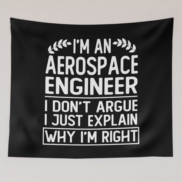 Item preview, i m an aerospace engineer i don t argue i just explain why i m right funny aerospace engineering gift designed and sold by alaechamlal.