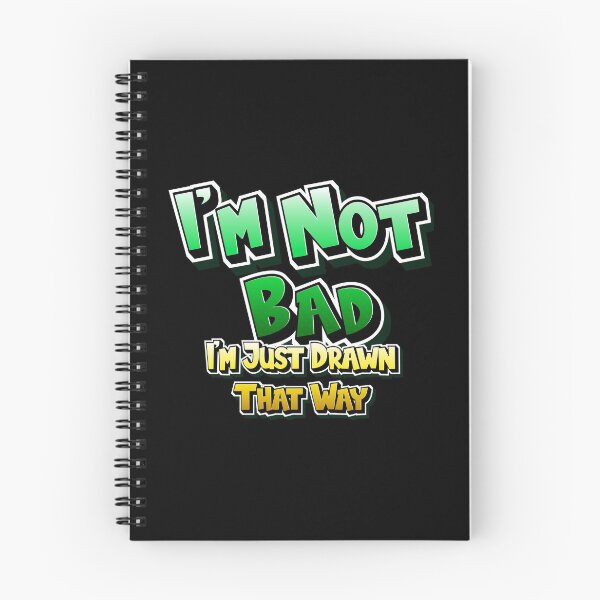 Item preview, I'm Not Bad, I'm Just Drawn That Way designed and sold by mehdi-bianco.