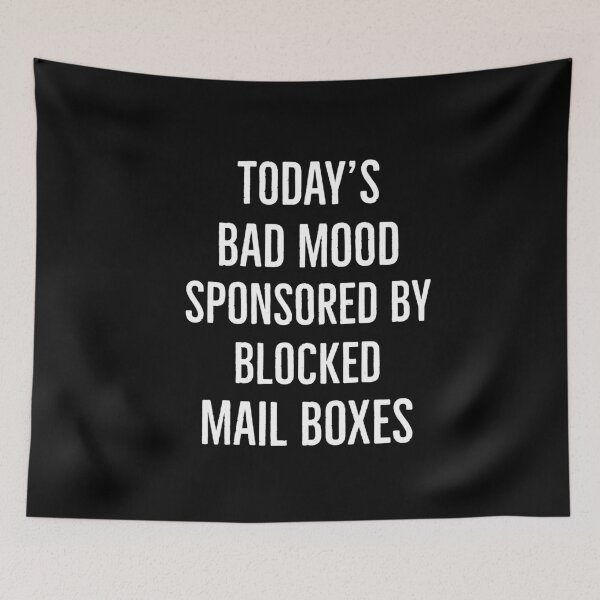 Item preview, Todays Bad Mood Sponsored By Blocked Mail Boxes designed and sold by AwesomeWorld1.