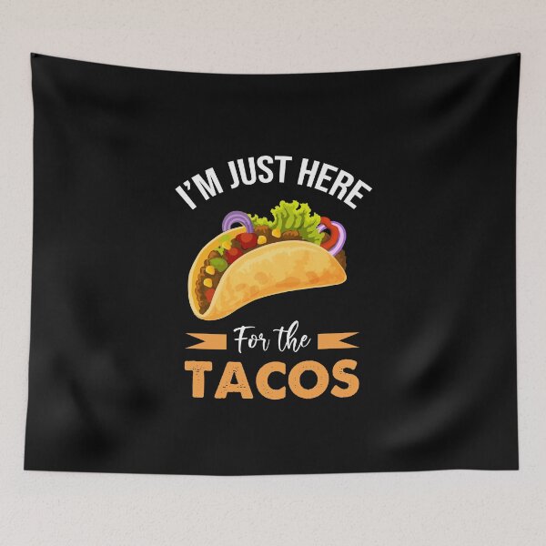 Item preview, I'm Just Here For The Tacos Food Funny Mexican Food Foodie designed and sold by wackodesign.