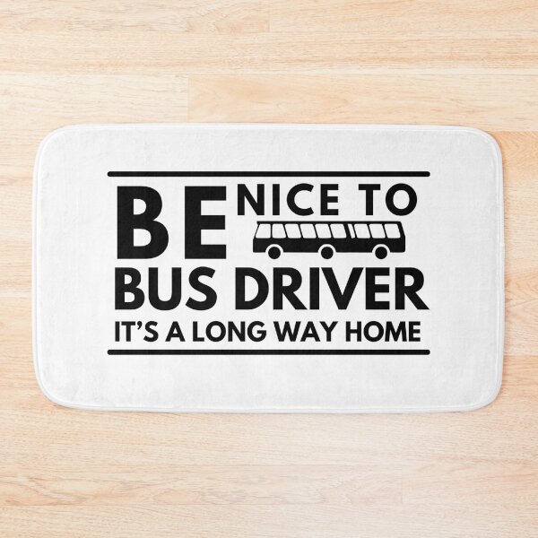 Item preview, Be nice to bus driver, it’s a long way home. Funny bus driver designed and sold by crikz.