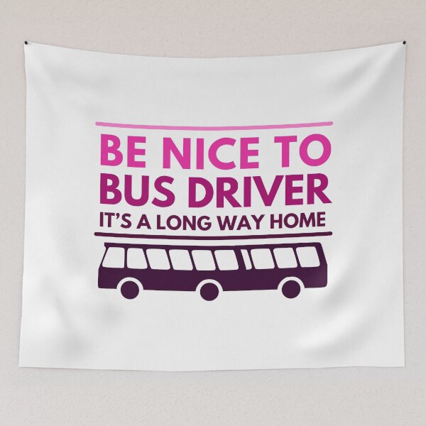 Item preview, Be nice to bus driver, it’s a long way home. Funny female  bus driver designed and sold by crikz.