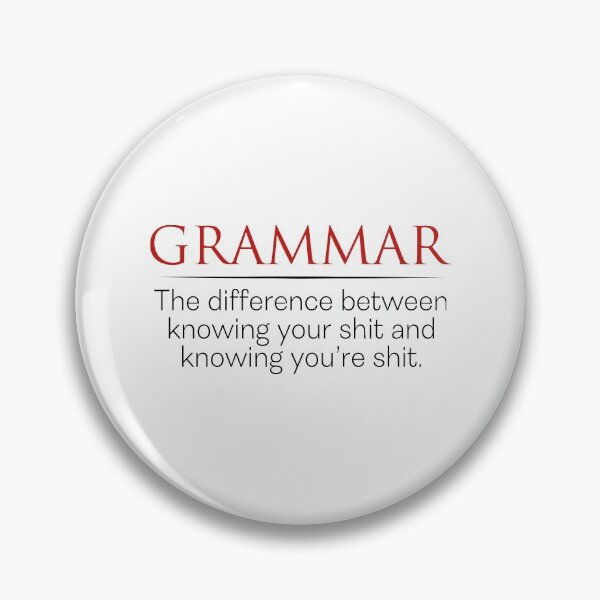 Item preview, Grammar The Difference Between Knowing Your Shit designed and sold by dreamy11.
