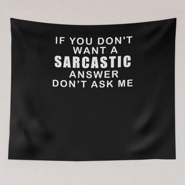 Item preview, If You Don't Want A Sarcastic Answer Don't Ask Me designed and sold by Feline Rockstars.