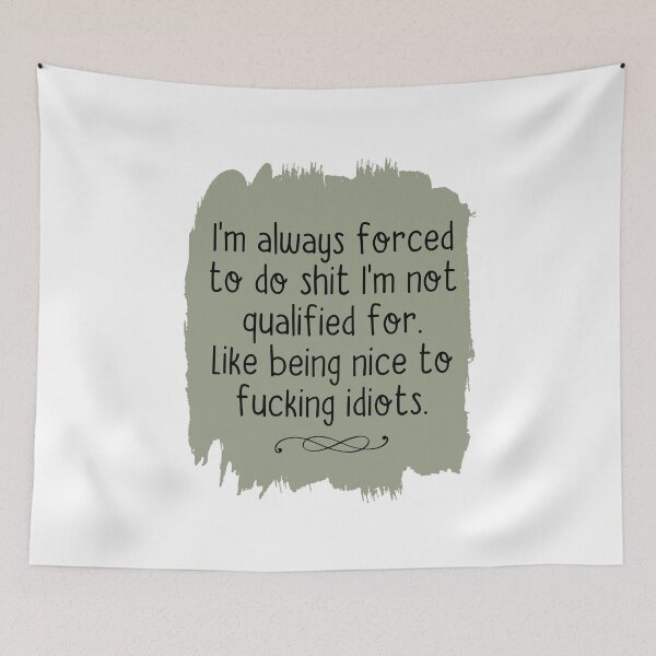 Item preview, I'm Always Forced To Do Shit I'm Not Qualified For designed and sold by dreamy11.